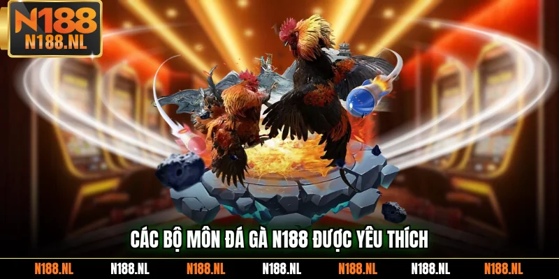 Các bộ môn đá gà N188 được yêu thích