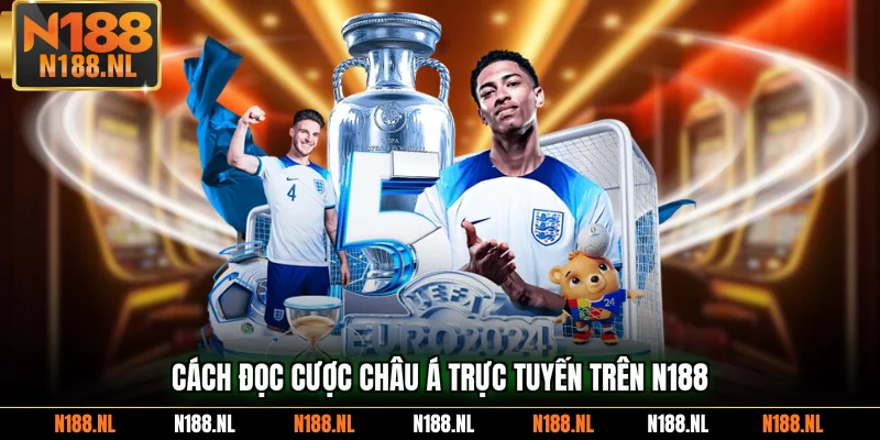 Cách đọc cược Châu Á trực tuyến trên N188