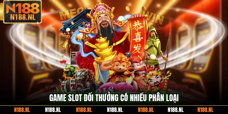 Game Slot đổi thưởng có nhiều phân loại