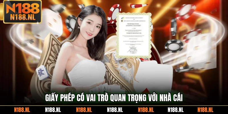 Giấy phép có vai trò quan trọng với nhà cái