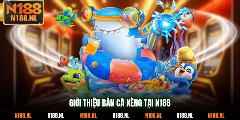 Giới thiệu bắn cá xèng tại N188