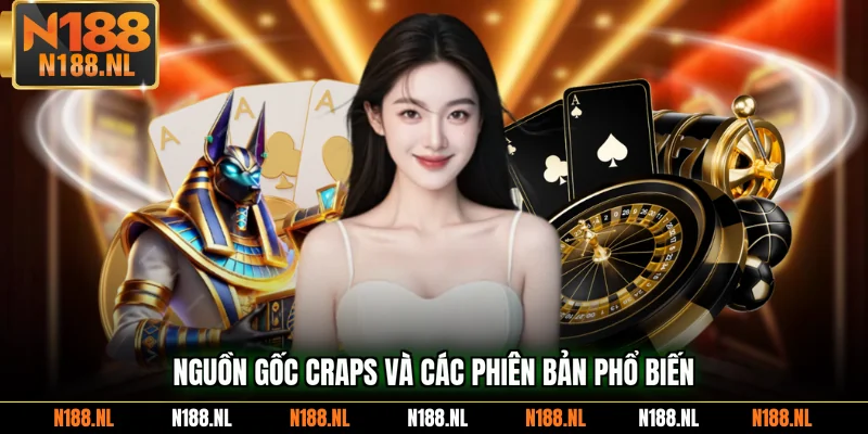 Nguồn gốc Craps và các phiên bản phổ biến