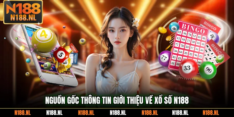 Nguồn gốc thông tin giới thiệu về xổ số N188