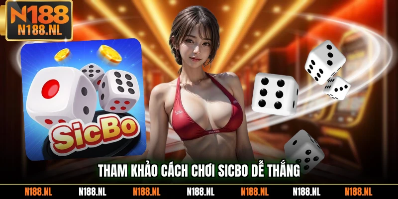 Tham khảo cách chơi Sicbo dễ thắng